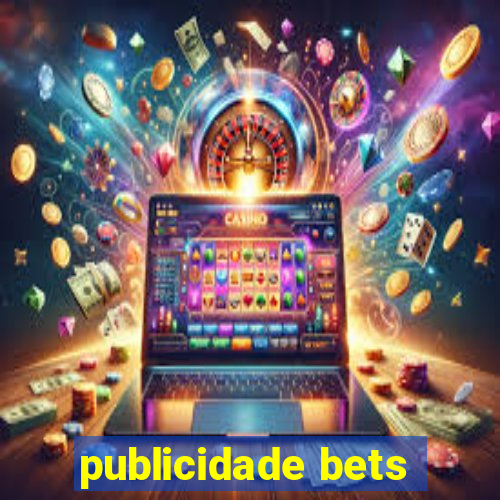 publicidade bets